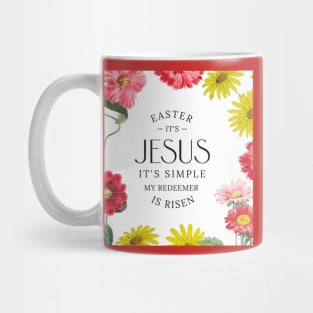 Easter It's Jesus It's Simple My Redeemer is Risen Mug